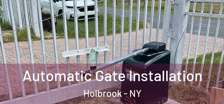 Automatic Gate Installation Holbrook - NY