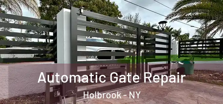 Automatic Gate Repair Holbrook - NY