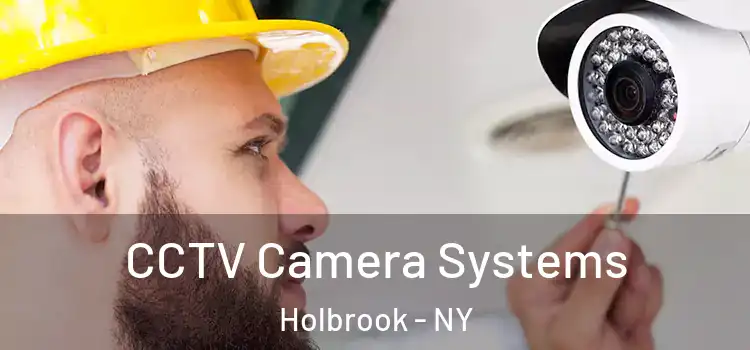 CCTV Camera Systems Holbrook - NY