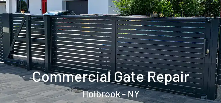 Commercial Gate Repair Holbrook - NY