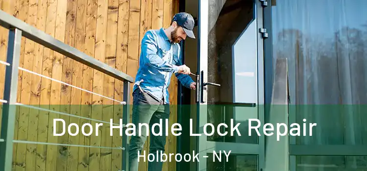 Door Handle Lock Repair Holbrook - NY