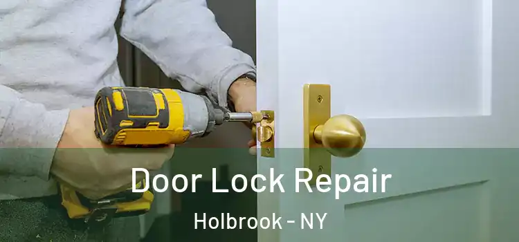 Door Lock Repair Holbrook - NY