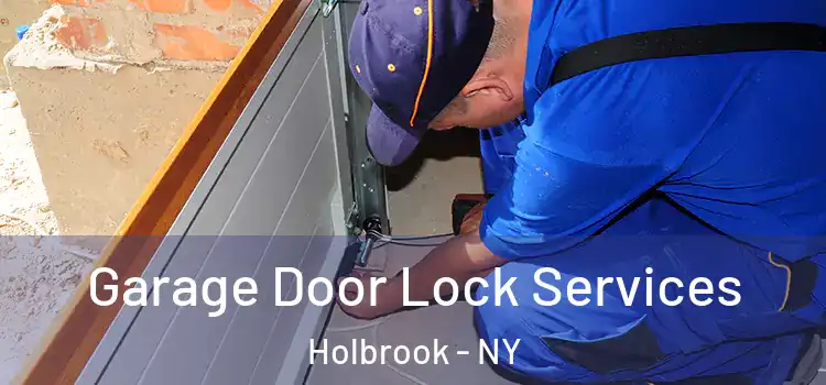 Garage Door Lock Services Holbrook - NY
