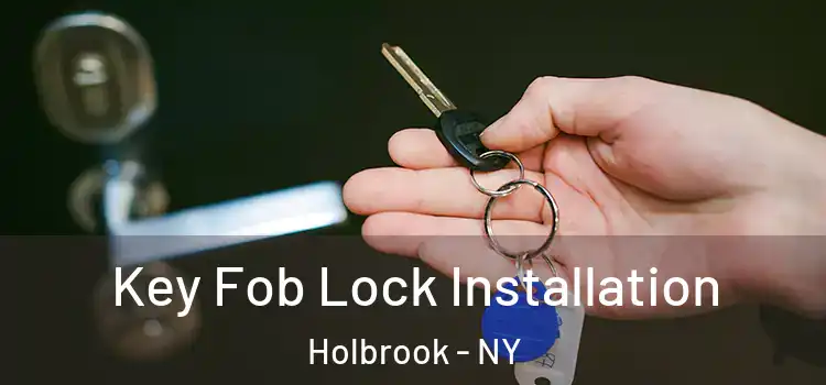 Key Fob Lock Installation Holbrook - NY
