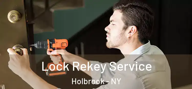 Lock Rekey Service Holbrook - NY