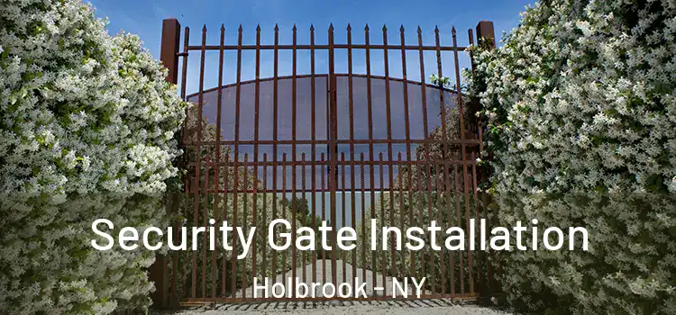 Security Gate Installation Holbrook - NY