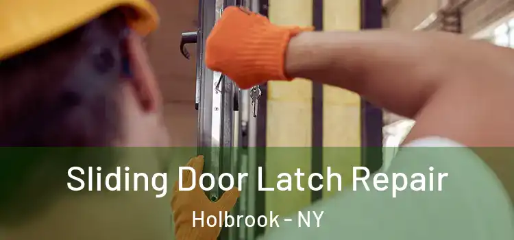 Sliding Door Latch Repair Holbrook - NY