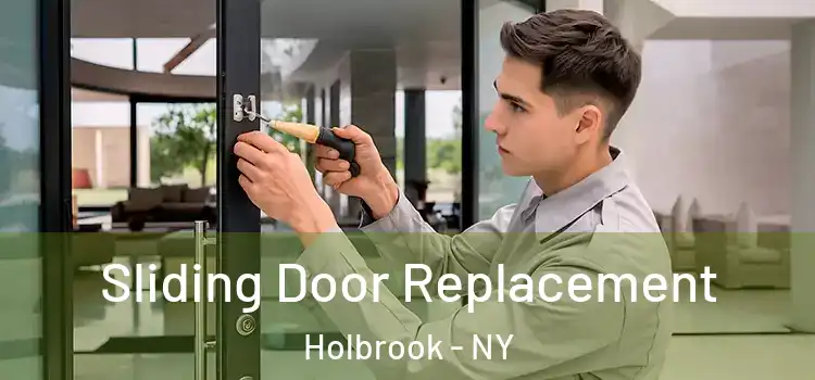 Sliding Door Replacement Holbrook - NY