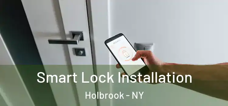 Smart Lock Installation Holbrook - NY
