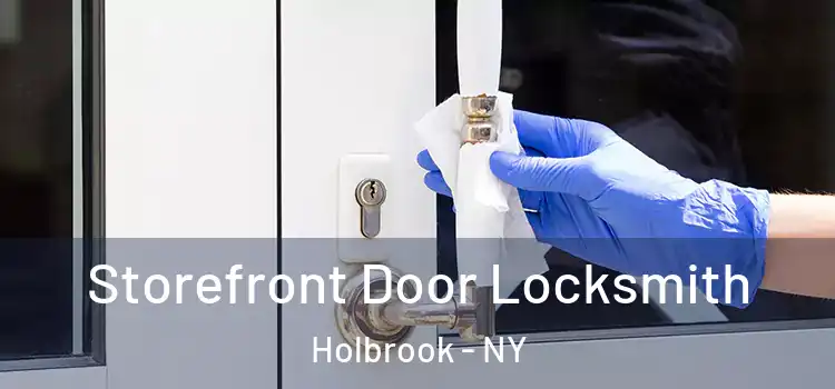 Storefront Door Locksmith Holbrook - NY