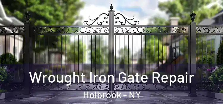 Wrought Iron Gate Repair Holbrook - NY